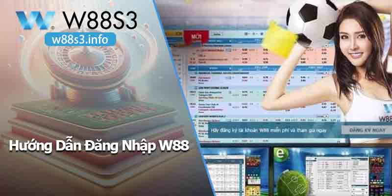 Hướng Dẫn Đăng Nhập W88 - Cơ Hội Giải Trí Liền Mạch Mỗi Ngày