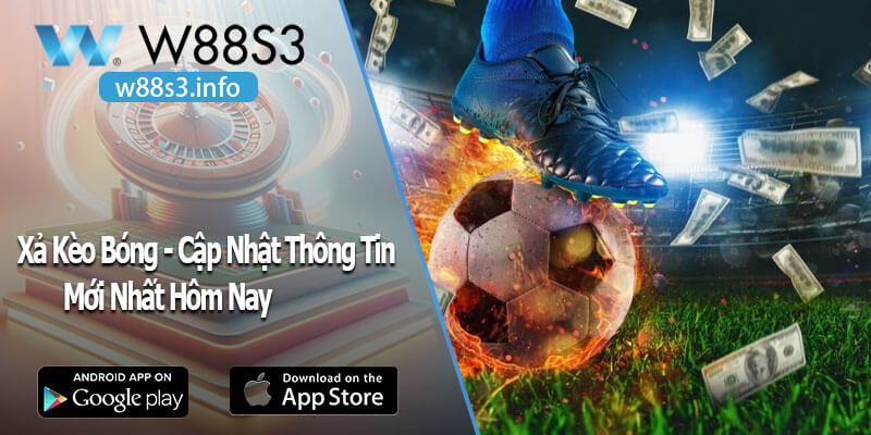 Xả Kèo Bóng - Cập Nhật Thông Tin Mới Nhất Hôm Nay